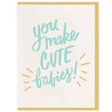 You Make Cute Babies - Baby Card