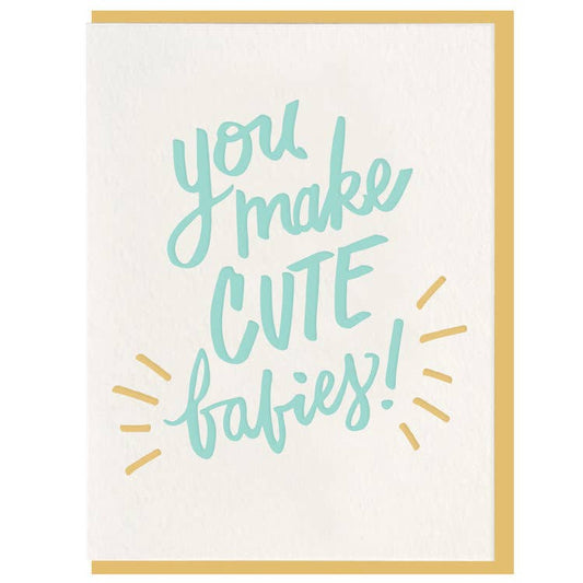 You Make Cute Babies - Baby Card