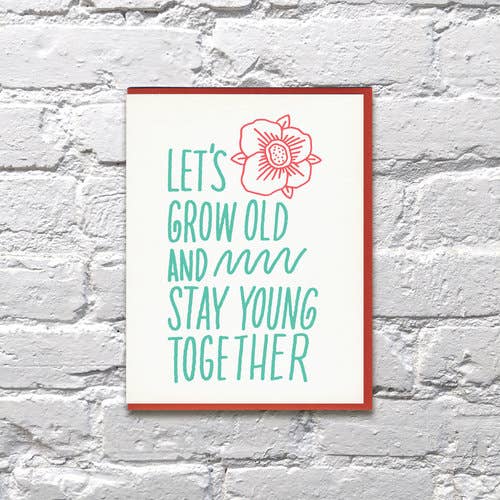 Grow Old Stay Young Anniversary Card
