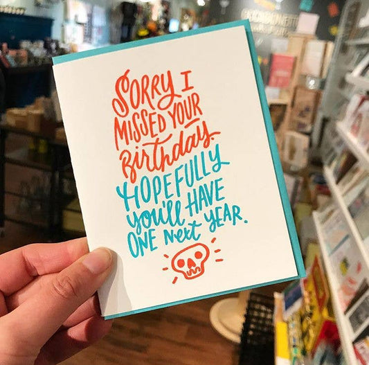 Missed Your Birthday Next Year Card