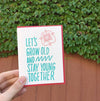 Grow Old Stay Young Anniversary Card