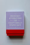 Emergency Affirmations - Exceptionally Stupid Days Card Deck