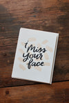 Miss Your Face - Thinking Of You Card
