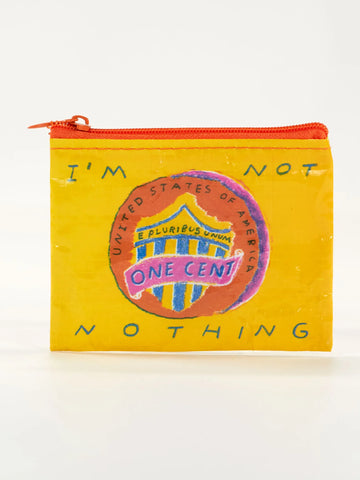 I'm Not Nothing Coin Purse