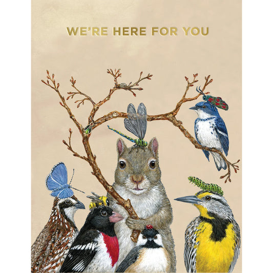 Illustrated greeting card with various birds and a squirrel, with "We're Here For You" text.
