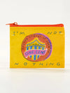 Yellow coin pouch by Blue Q, printed with a cent design and "I'm not nothing" text, with an orange zipper.