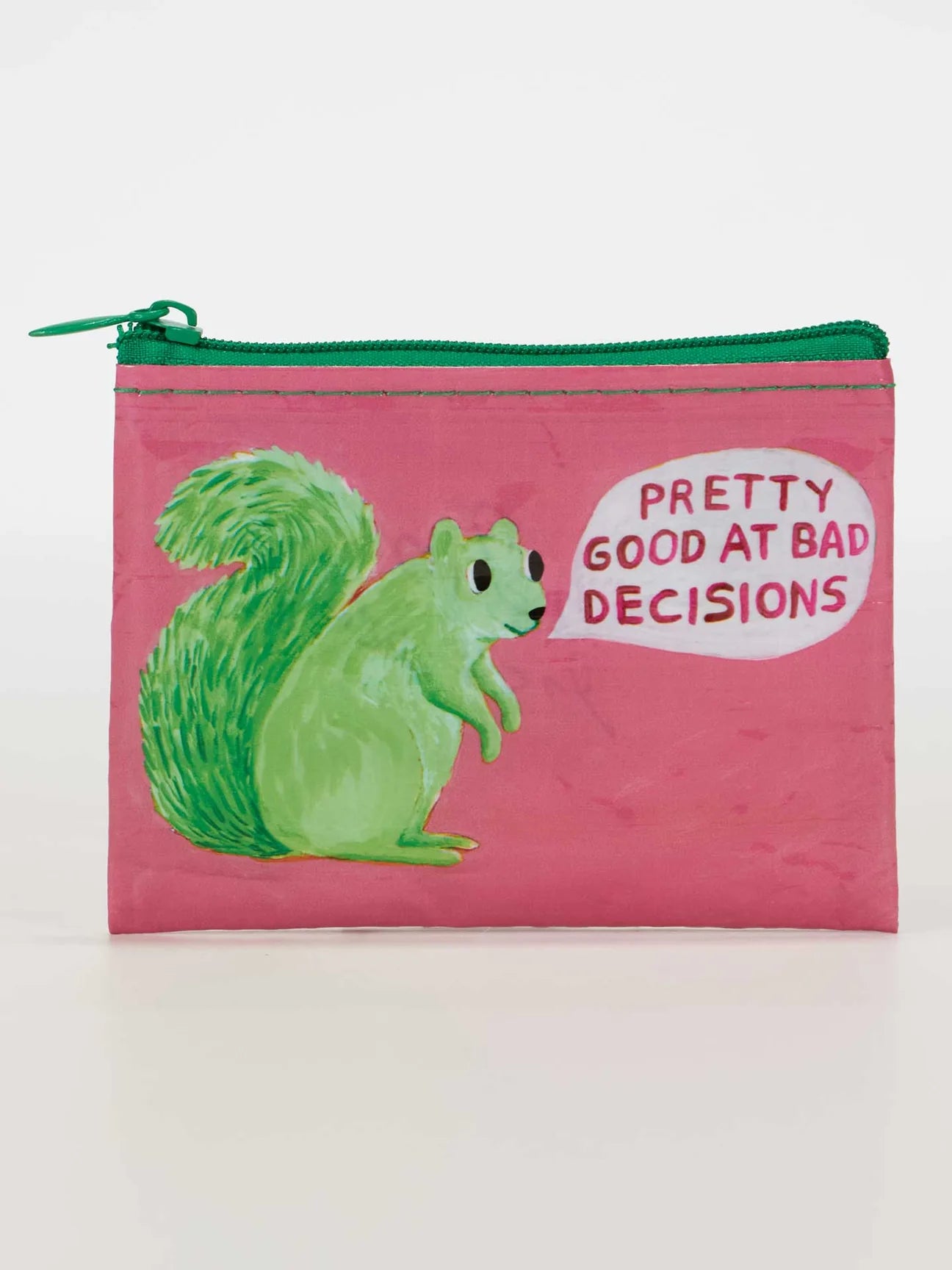 Coin pouch by Blue Q with a green squirrel and the phrase "pretty good at bad decisions".
