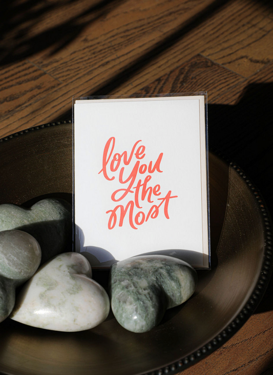 Love You Most - Letterpress Love Greeting Card